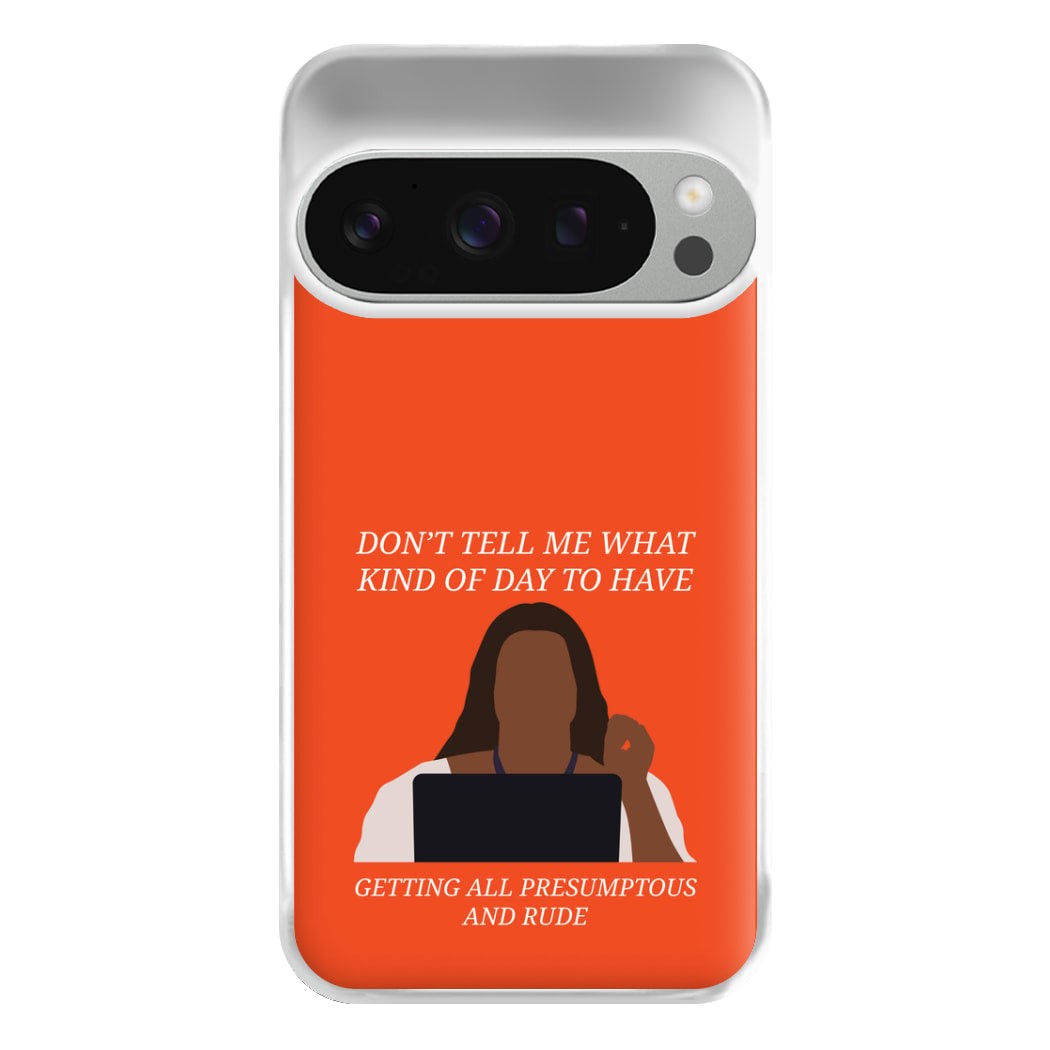 Don't Tell Me What Kind Of Day To Have Google Pixel 9 Pro XL Case