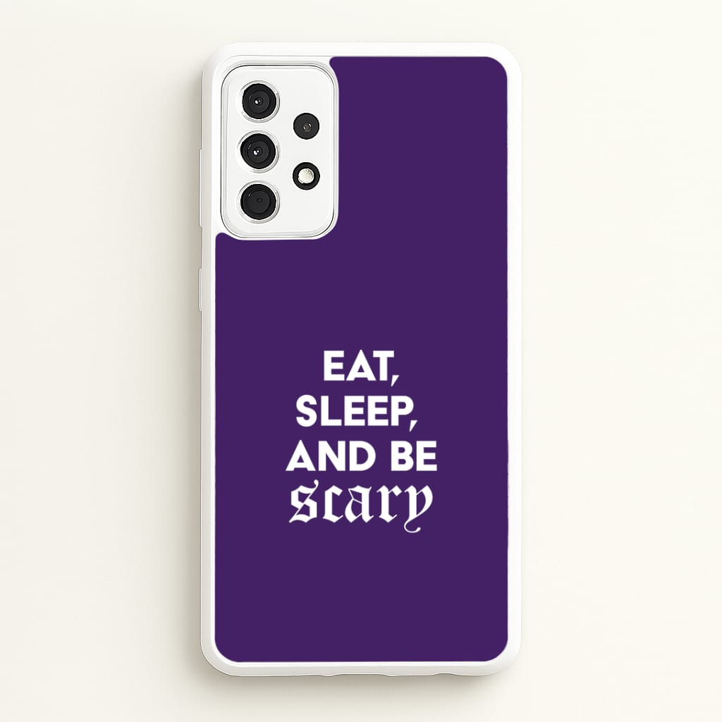 Eat, Sleep And Be Scary Galaxy A52 / A52s Case