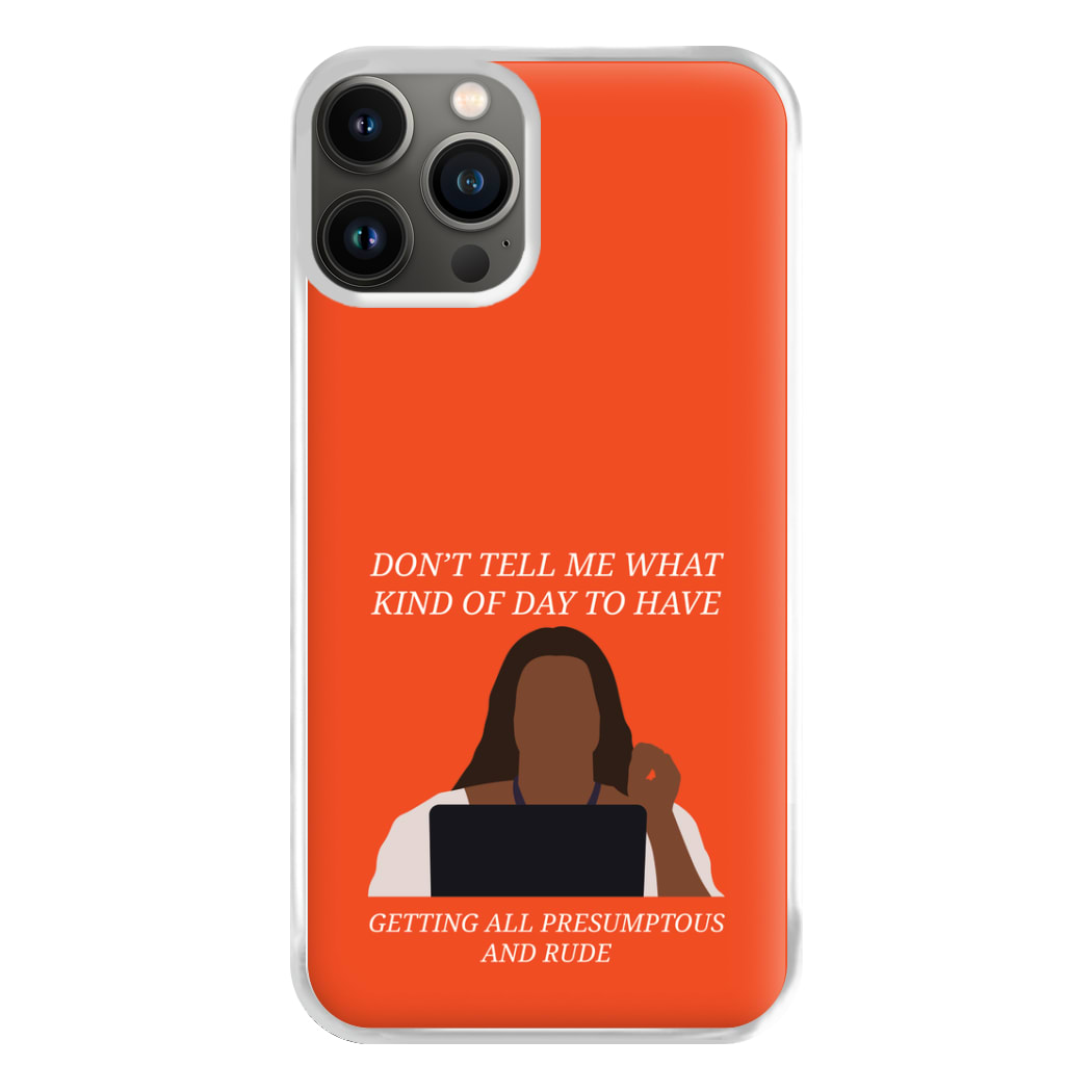 Don't Tell Me What Kind Of Day To Have iPhone 11 Pro Case