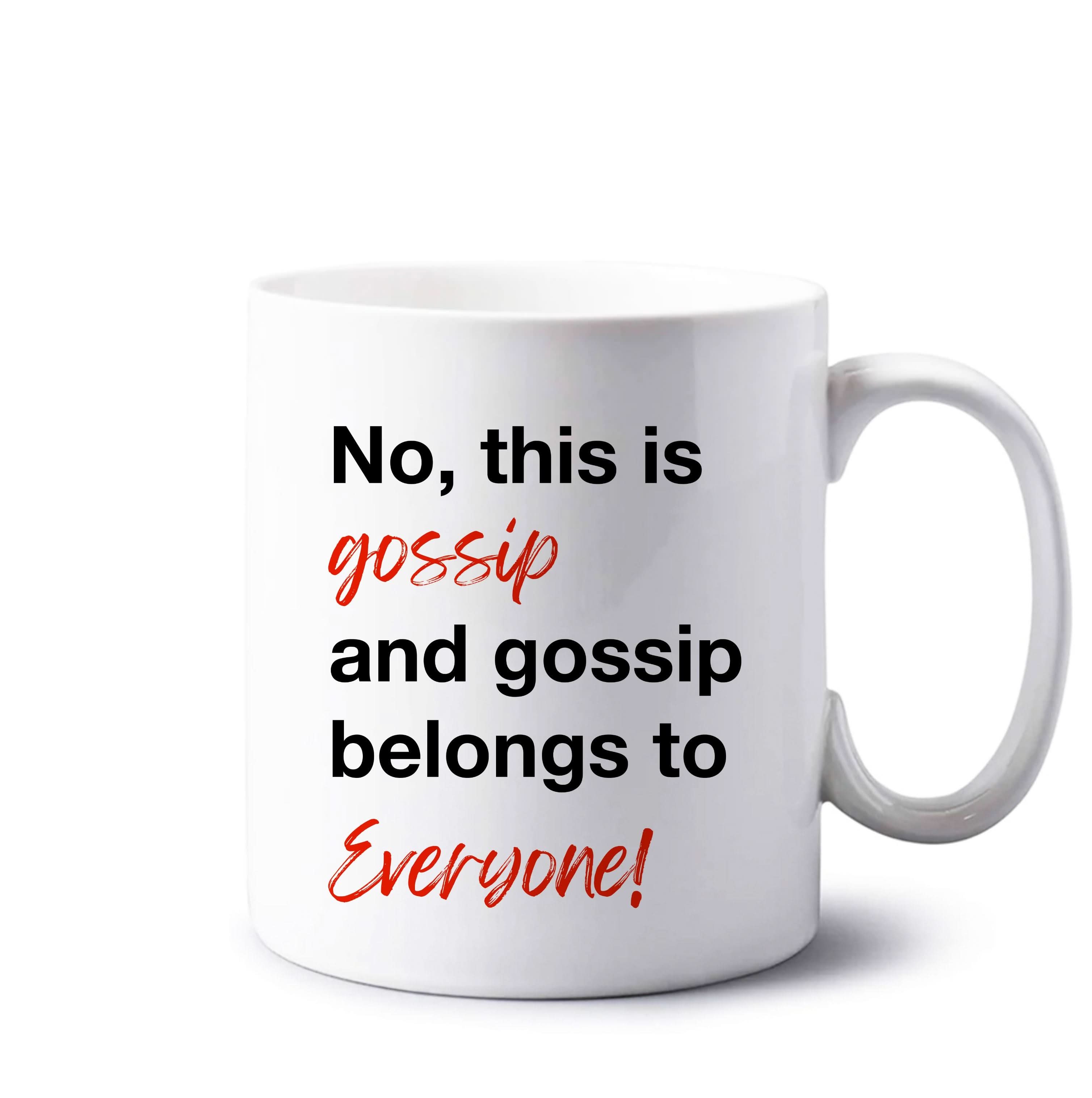 Gossip Belongs To Everyone Mug