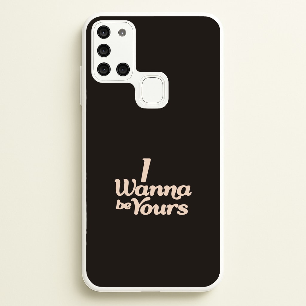 I Wanna Be Yours Galaxy A21s Case
