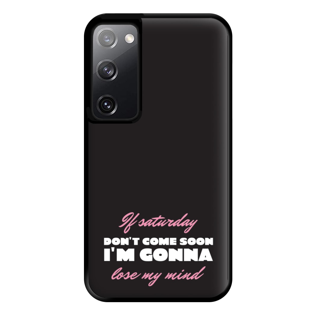 If Saturday Don't Come Soon Galaxy S20 Case