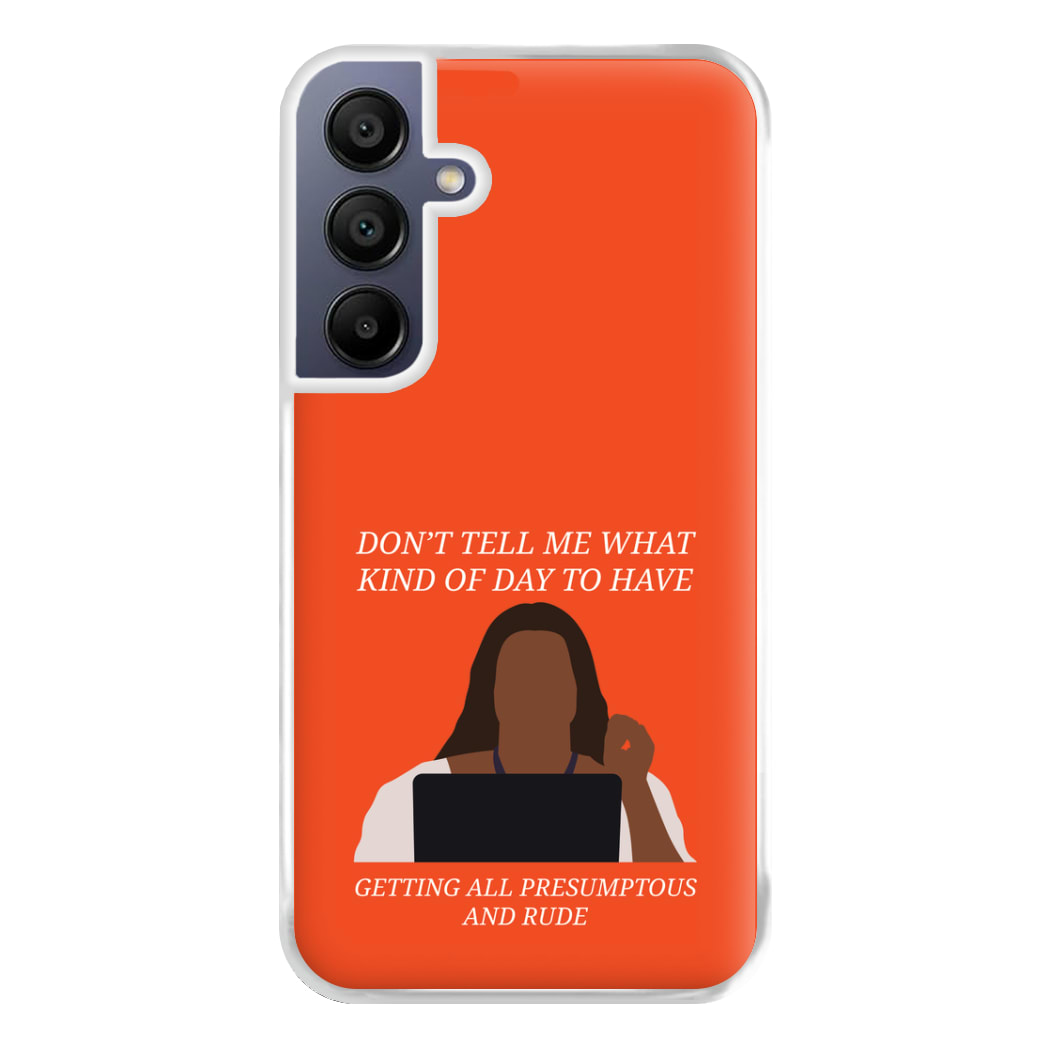 Don't Tell Me What Kind Of Day To Have Galaxy A16 Case
