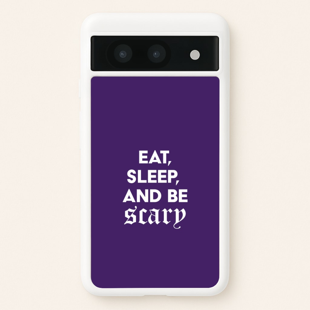 Eat, Sleep And Be Scary Google Pixel 8a Case