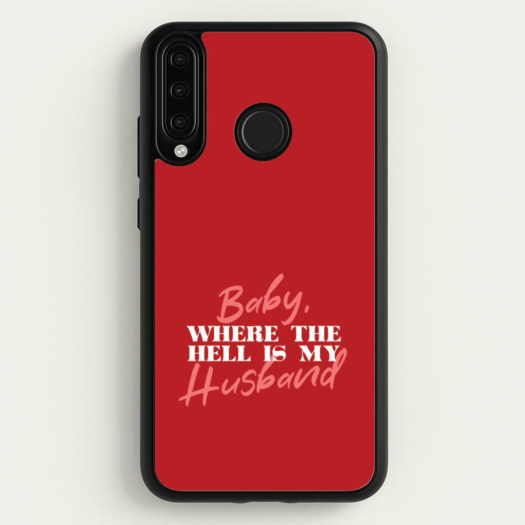 Baby, Where The Hell Huawei P30 Lite Case