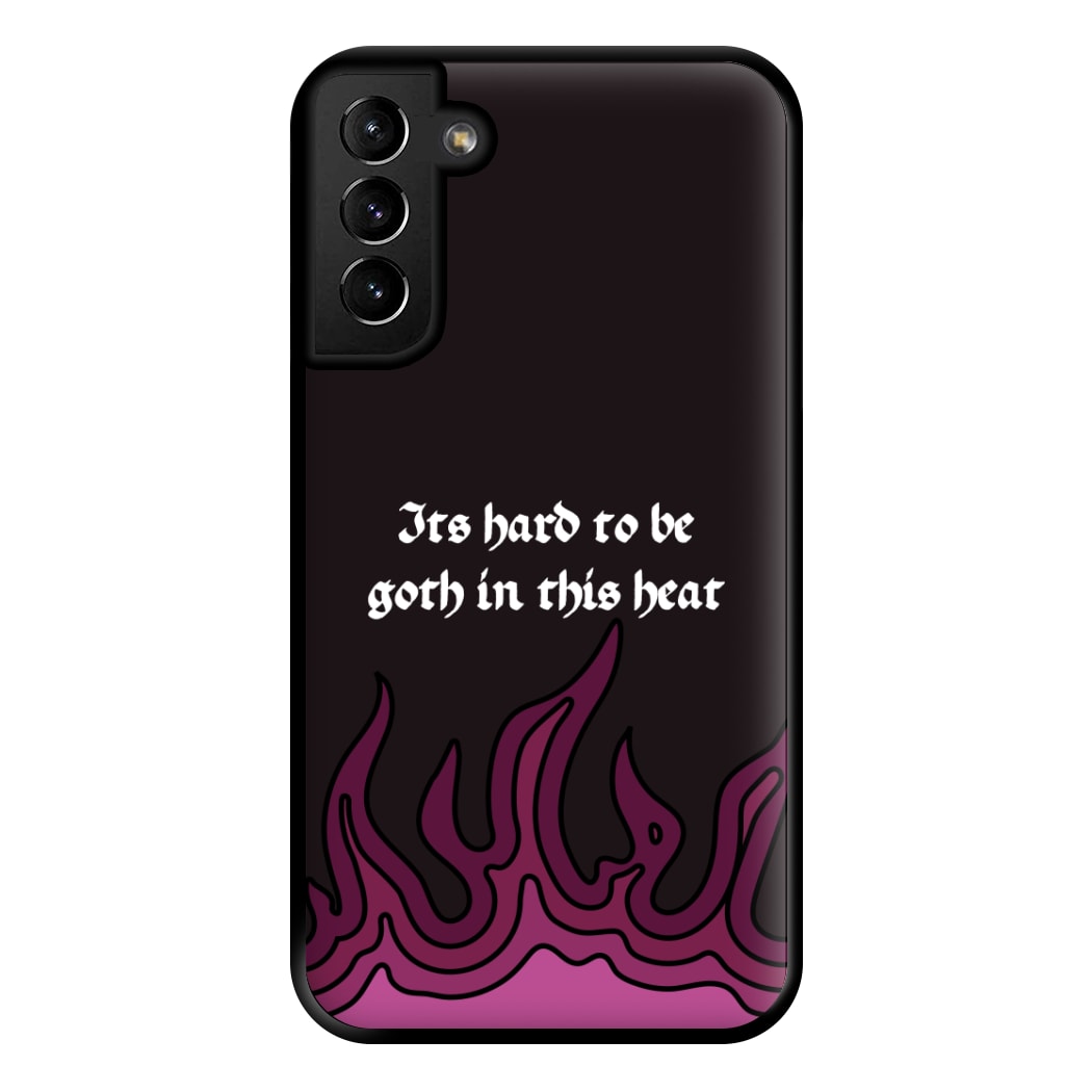 It's Hard To Be Goth In This Heat Galaxy S21 Plus Case