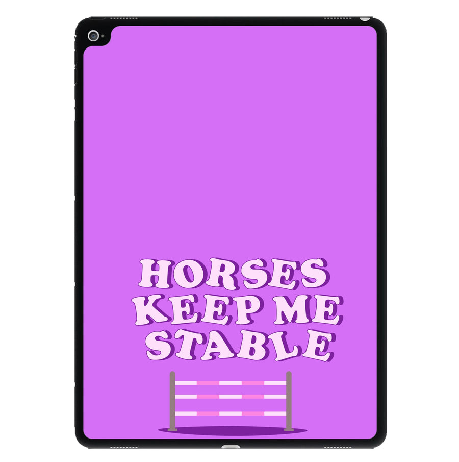 Horses Keep Me Stable - Horses iPad Case