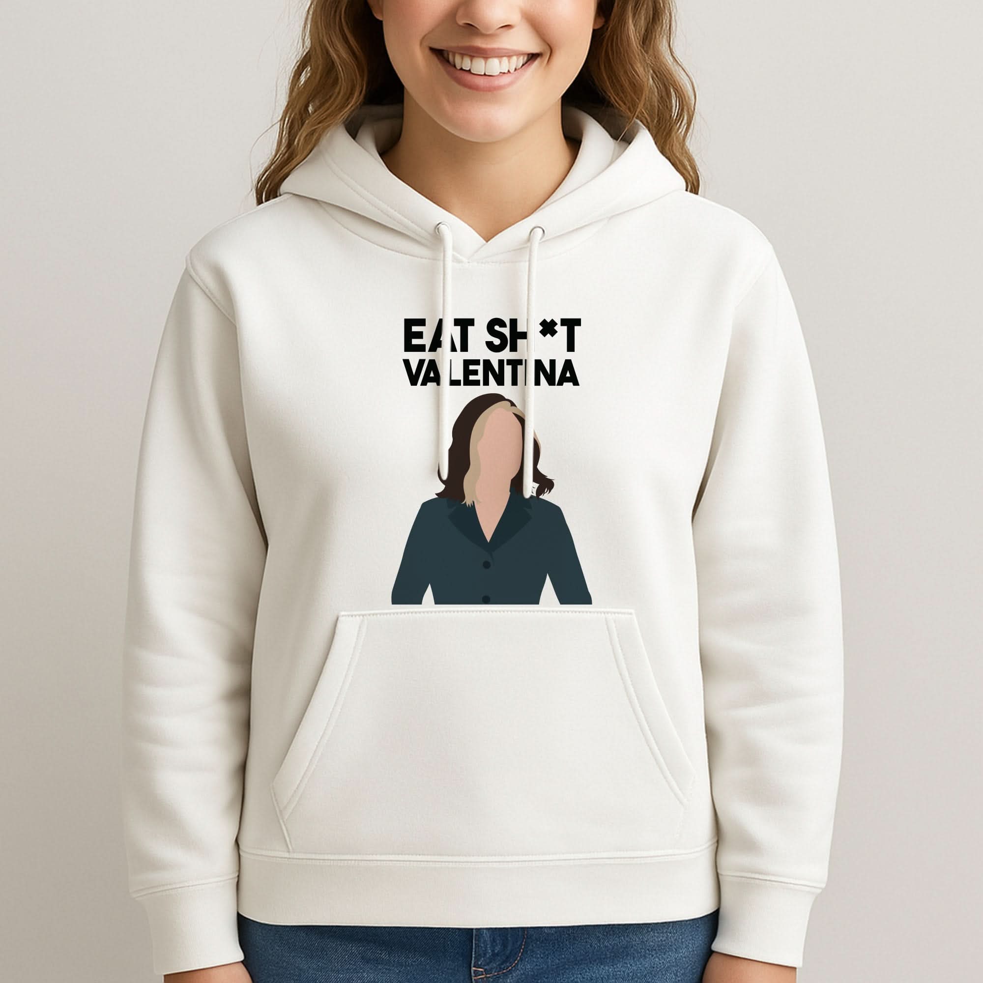 Eat Sh*t Valentina Womans Hooded Sweatshirt