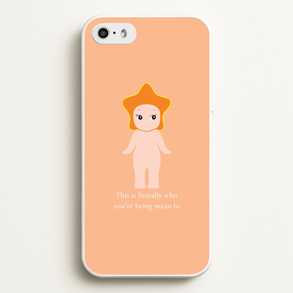This Is Literally Who You're Being Mean To iPhone 5 / 5s / SE 2016 Case