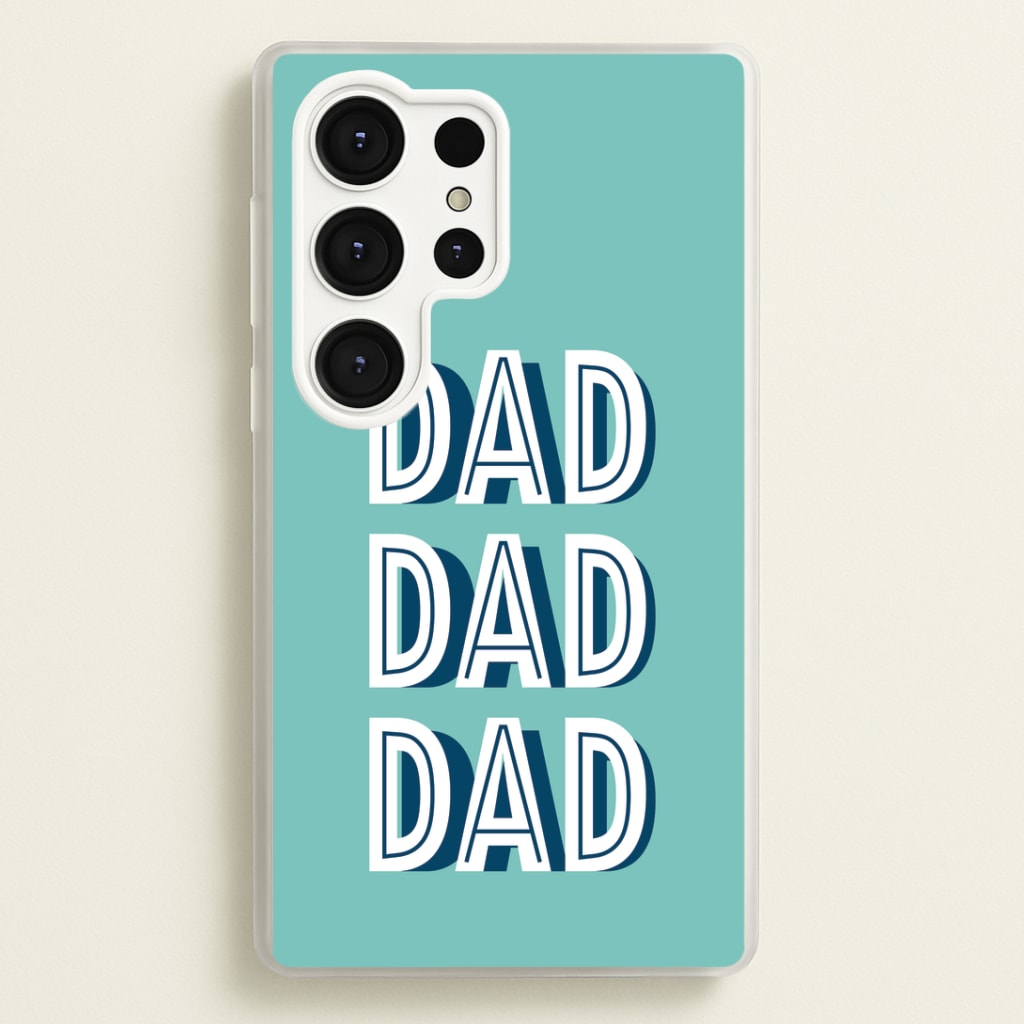 Dad, Dad, Dad Galaxy S25 Ultra Case