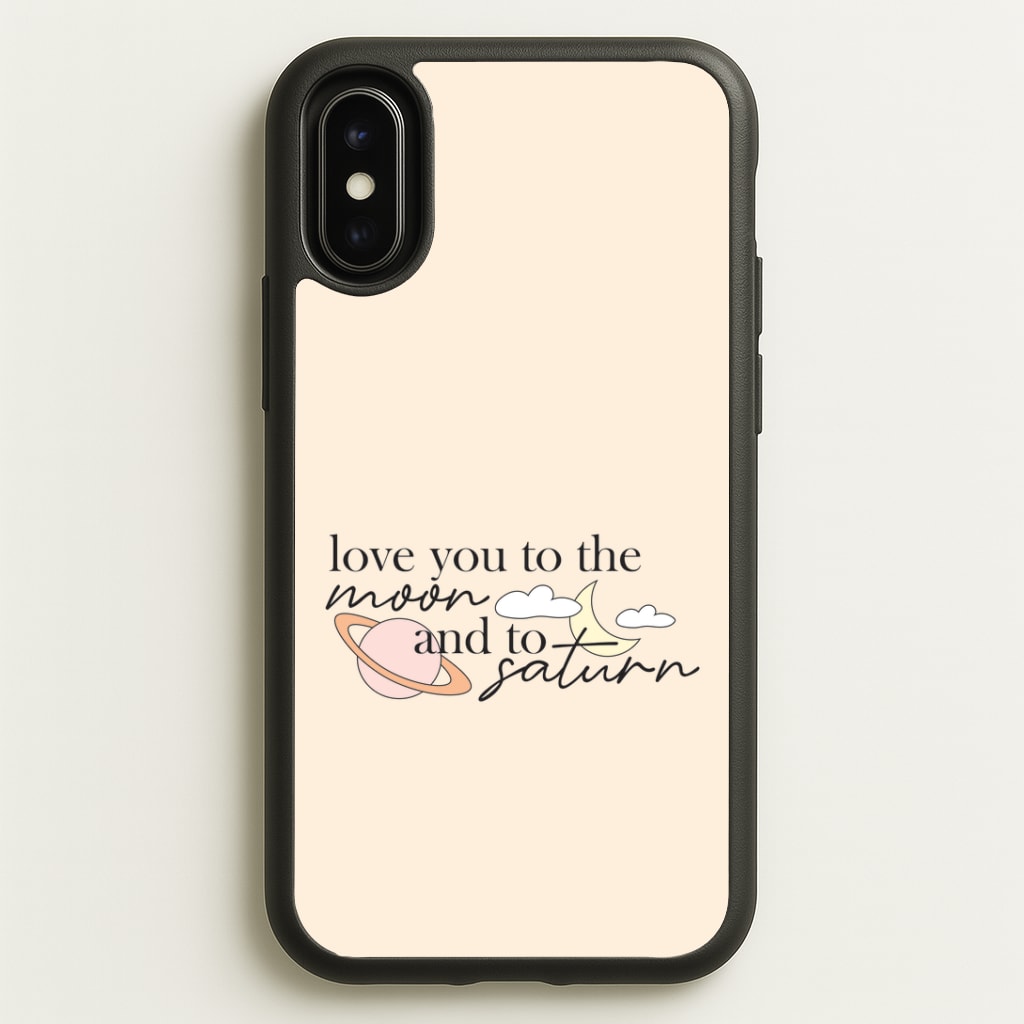 Love You To The Moon And Saturn iPhone X / XS Case