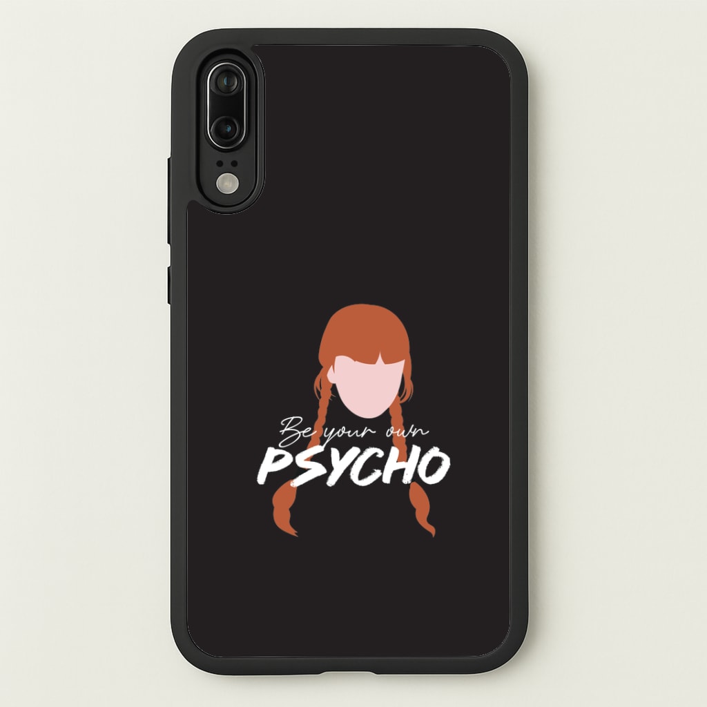 Be Your Own Psycho Huawei P20 Case