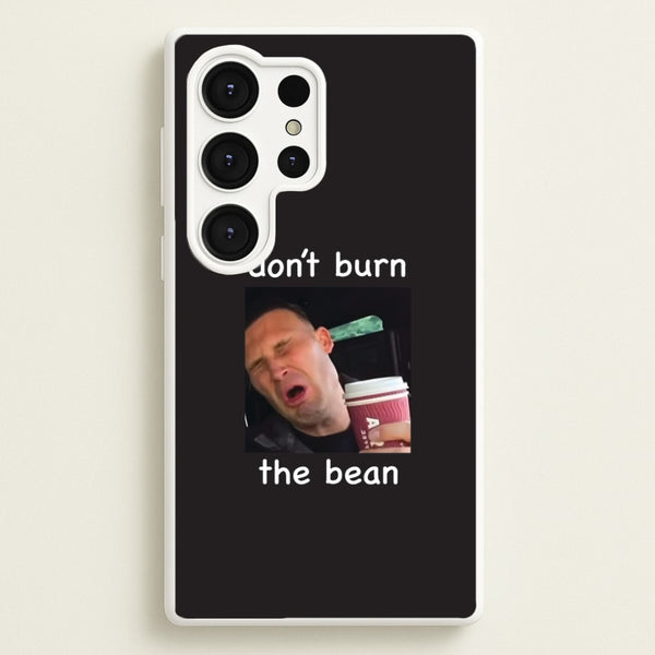 Don't Burn The Bean Galaxy S25 Ultra Case