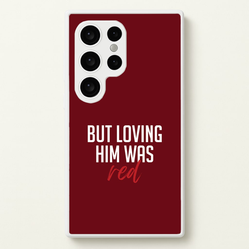 Loving Him Was Red Galaxy S24 Ultra Case