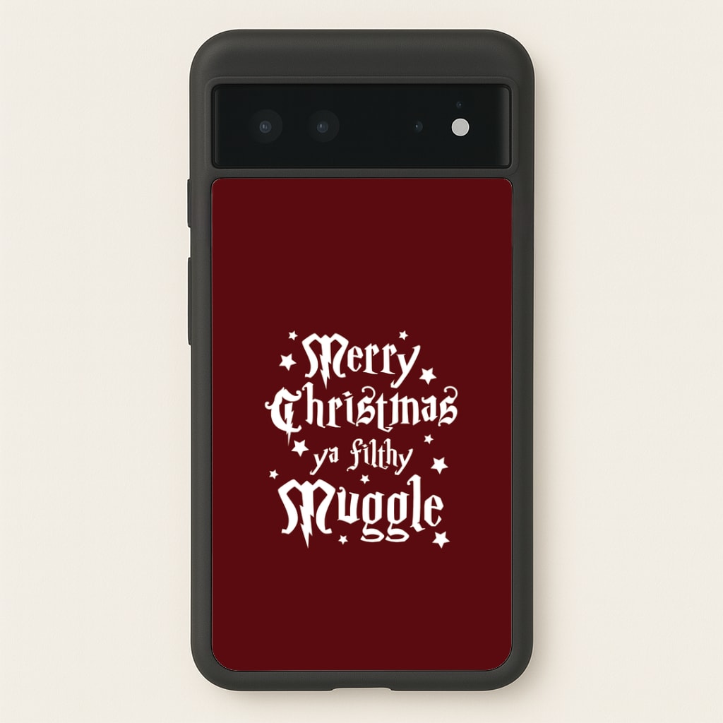 Merry Christmas You Filthy Muggle Google Pixel 6 Case