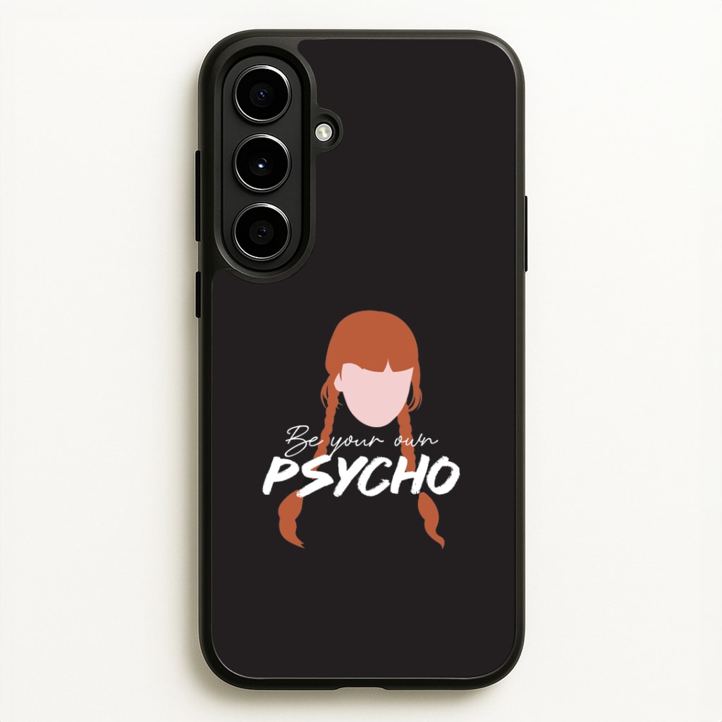 Be Your Own Psycho Galaxy A56 Case