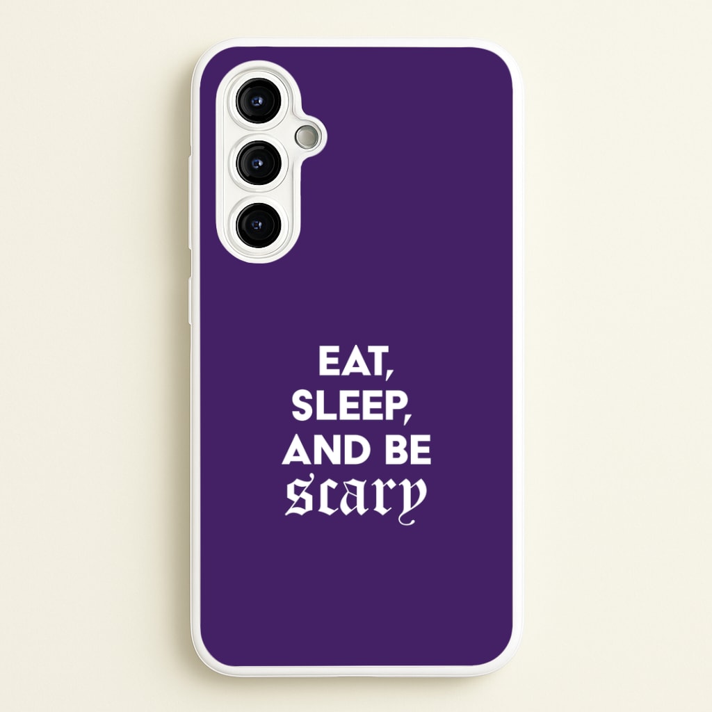 Eat, Sleep And Be Scary Galaxy A54 Case