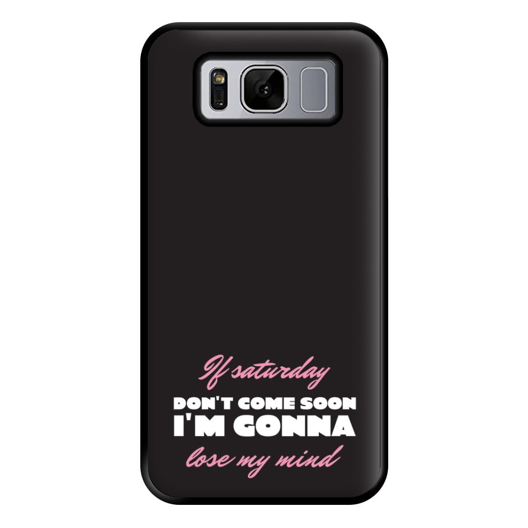 If Saturday Don't Come Soon Galaxy S8 Plus Case