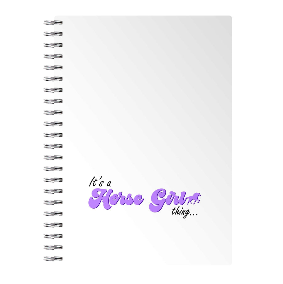 It's A Horse Girl Thing - Horses Notebook
