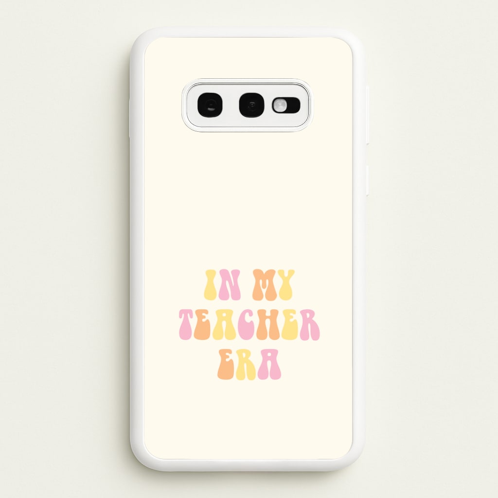 In My Teacher Era Galaxy S10e Case