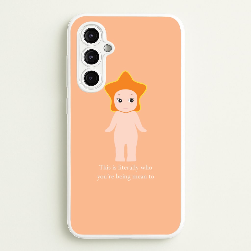 This Is Literally Who You're Being Mean To Galaxy A14 Case