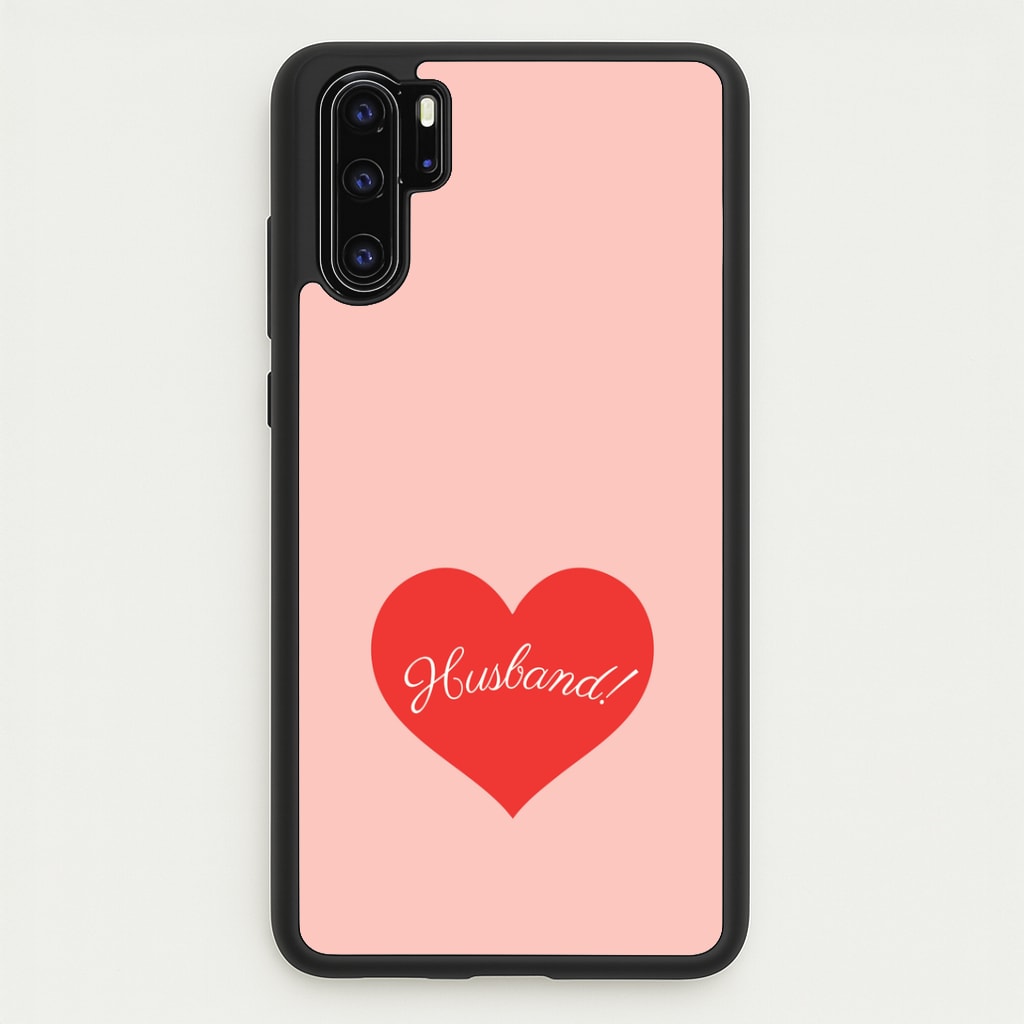 Husband! Huawei P30 Pro Case