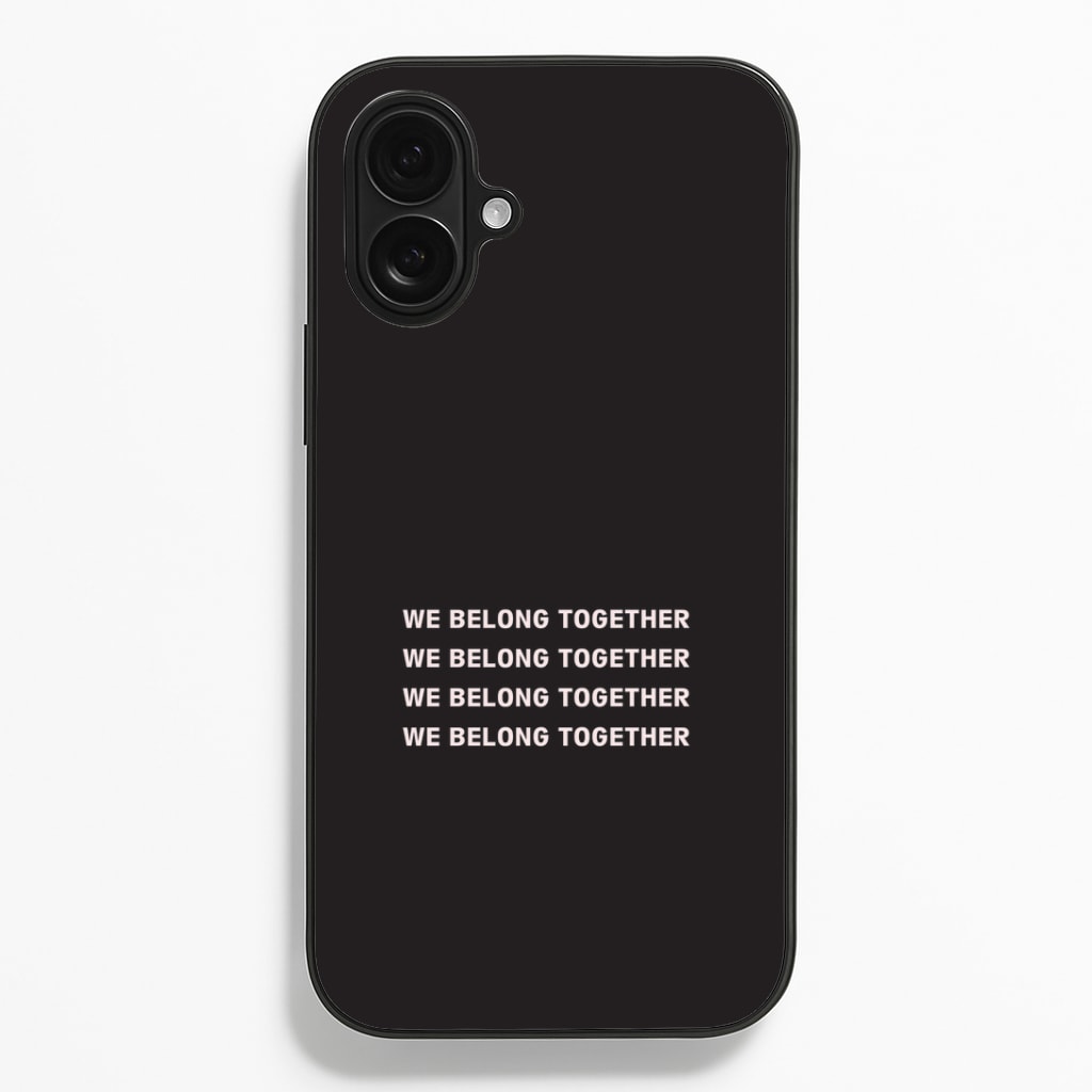 Belong Together iPhone 16 Plus Case