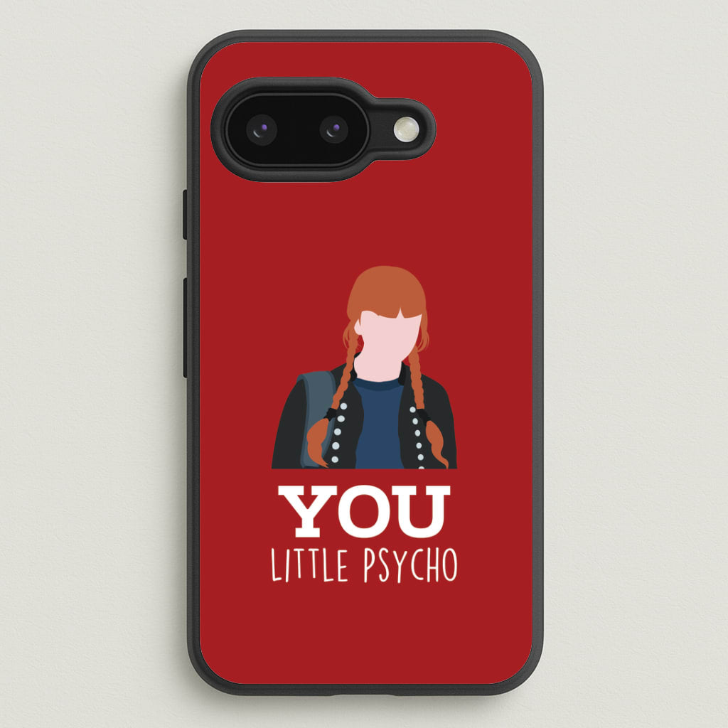 You Little Psycho Google Pixel 9a Case