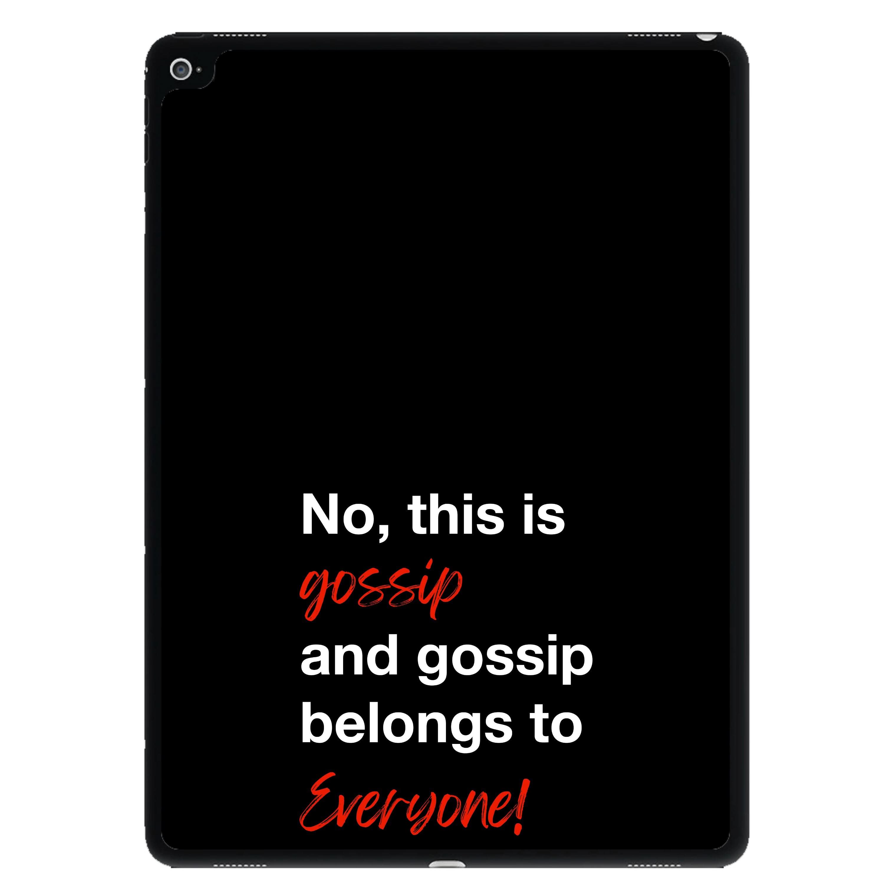 Gossip Belongs To Everyone iPad Case