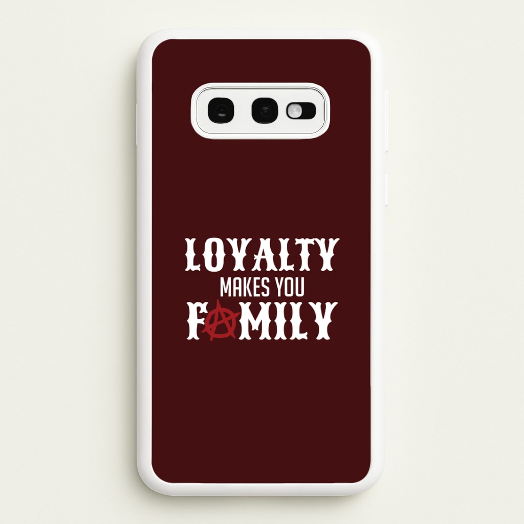 Loyalty Makes You Family Galaxy S10e Case