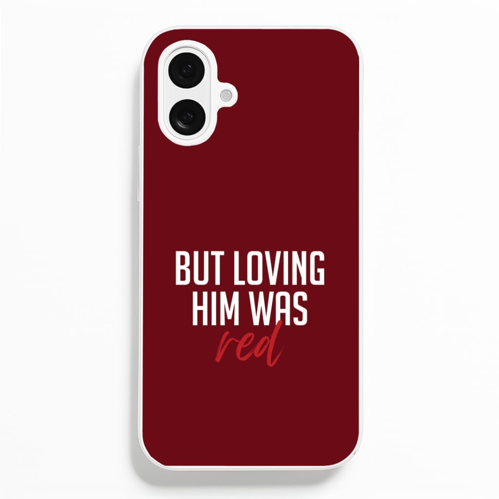Loving Him Was Red iPhone 16 Plus Case