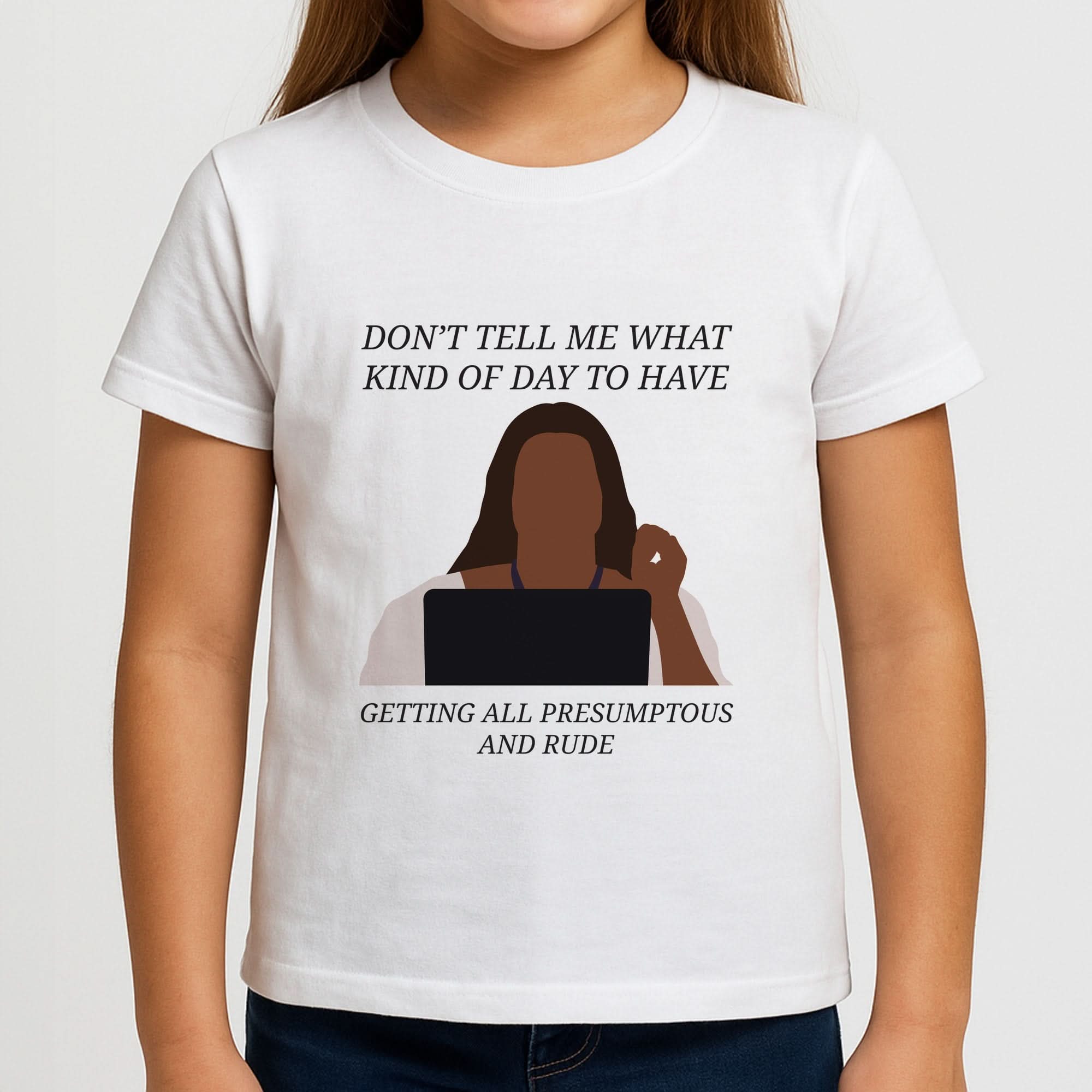 Don't Tell Me What Kind Of Day To Have Girls T-Shirt