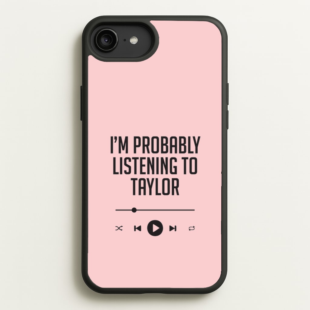 I'm Probably Listening To Taylor iPhone 6 Plus / 7 Plus / 8 Plus Case