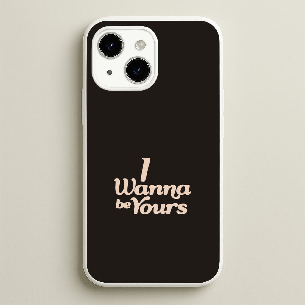 I Wanna Be Yours iPhone 14 Case