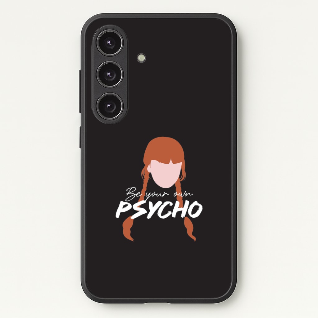 Be Your Own Psycho Galaxy S24FE Case