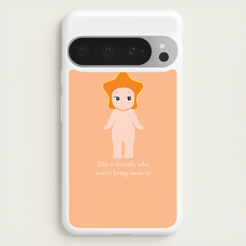 This Is Literally Who You're Being Mean To Google Pixel 9 Pro XL Case