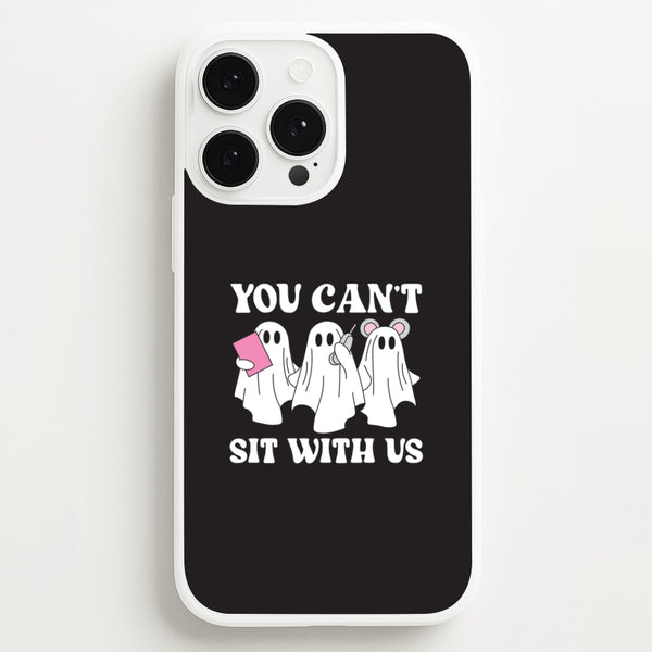 You Can't Sit With Us Ghosts iPhone 13 Pro Case