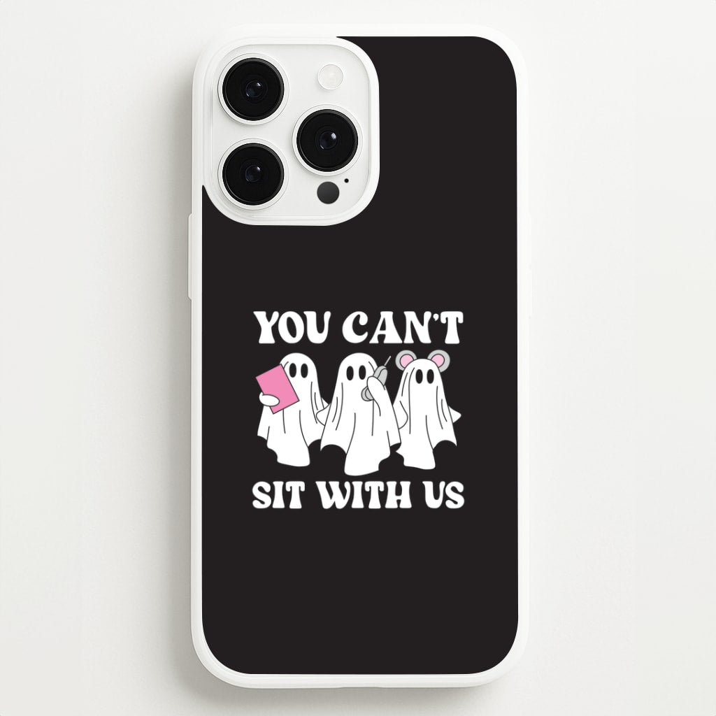 You Can't Sit With Us Ghosts iPhone 13 Pro Max Case