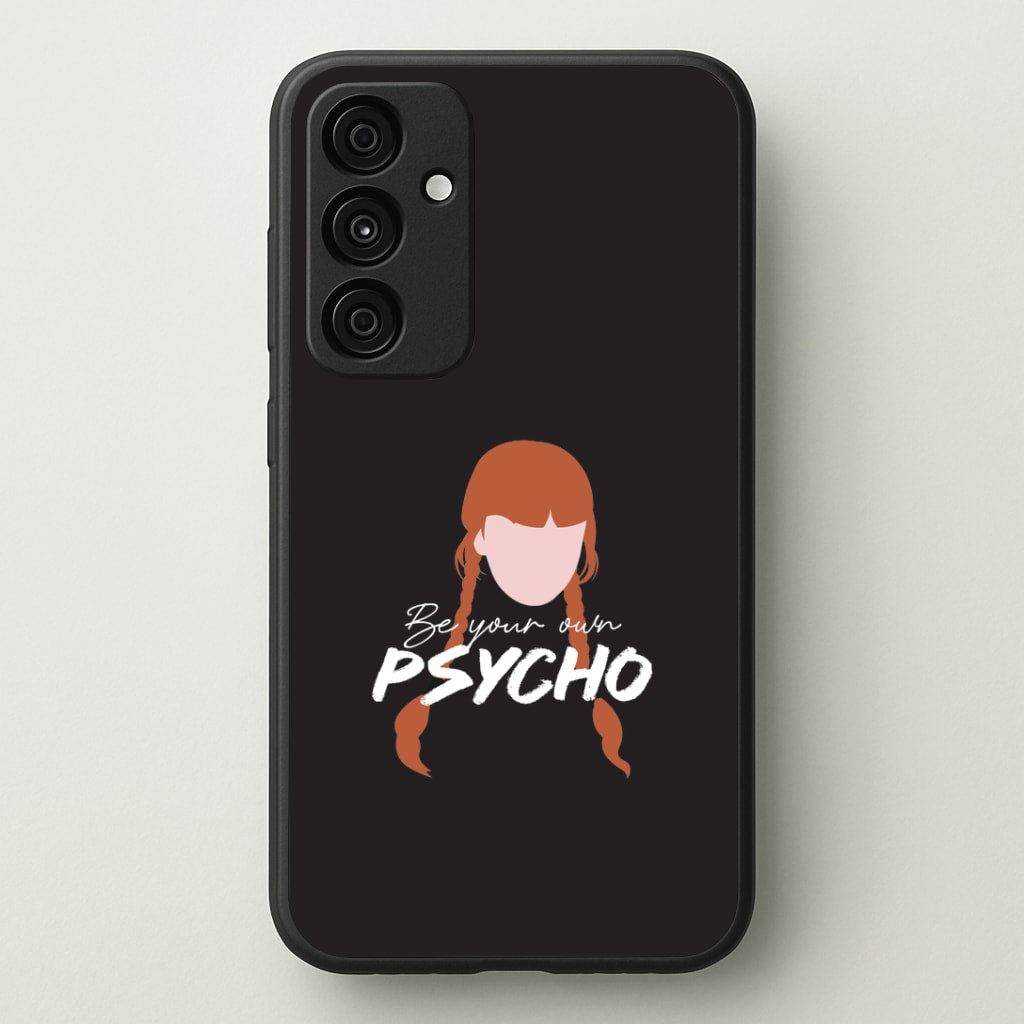 Be Your Own Psycho Galaxy A35 Case