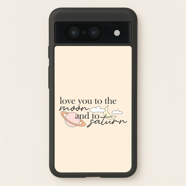 Love You To The Moon And Saturn Google Pixel 8 Case
