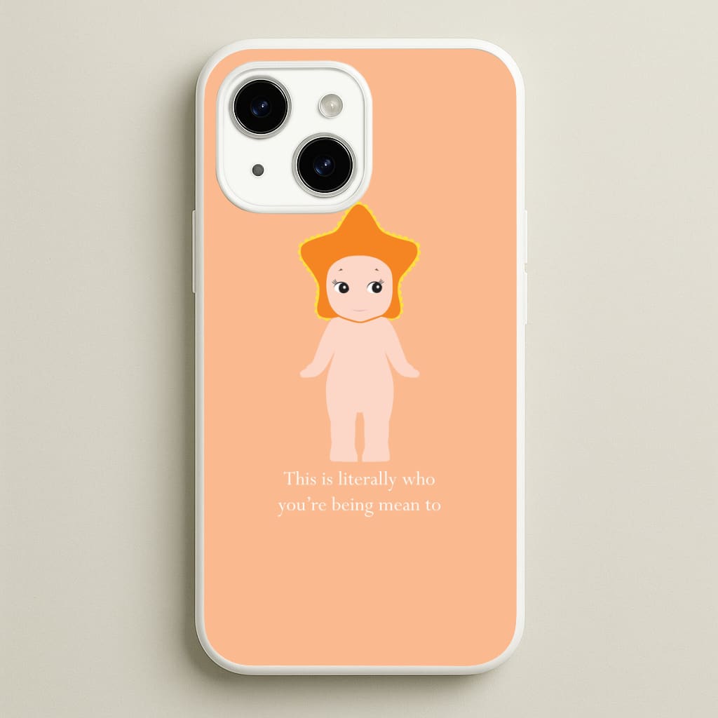 This Is Literally Who You're Being Mean To iPhone 14 Case