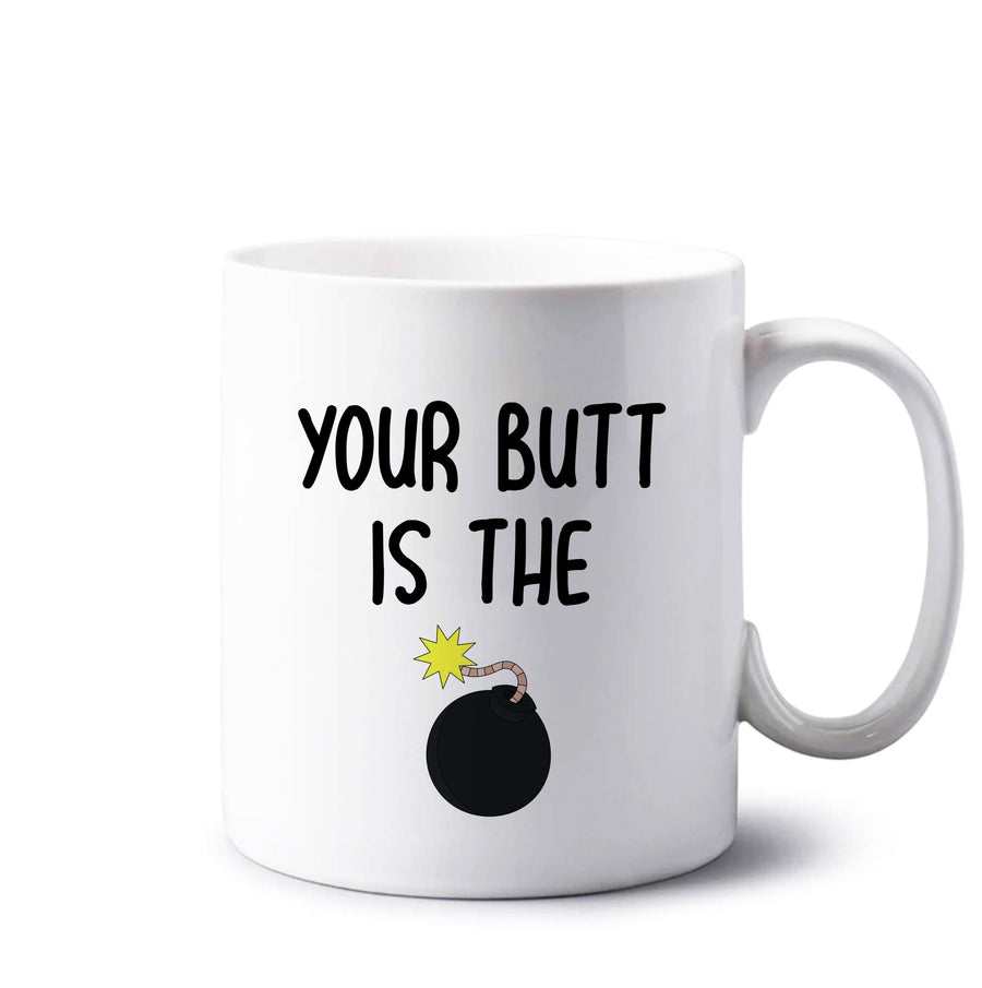Your Butt Is The Bomb - Brooklyn Nine-Nine Mug