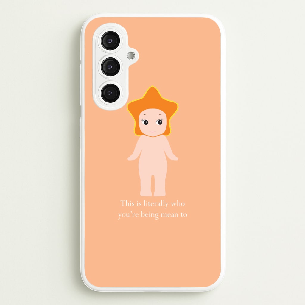 This Is Literally Who You're Being Mean To Galaxy S23FE Case