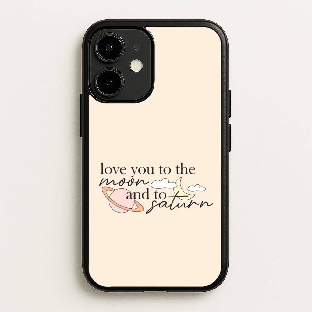 Love You To The Moon And Saturn iPhone 12 Mini Case