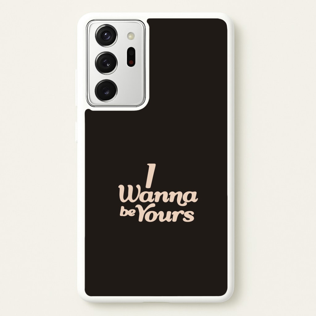 I Wanna Be Yours Galaxy Note 20 Ultra Case