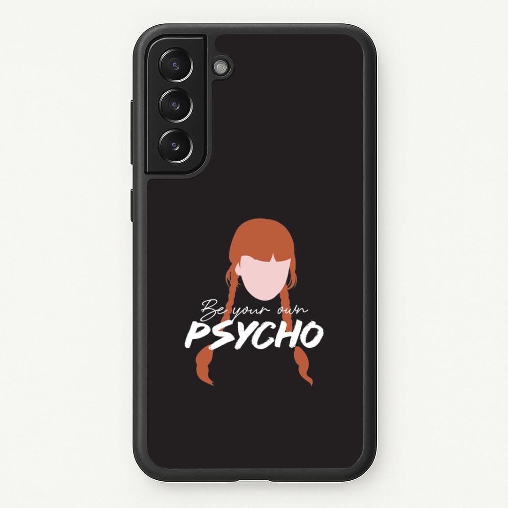 Be Your Own Psycho Galaxy S21 Plus Case