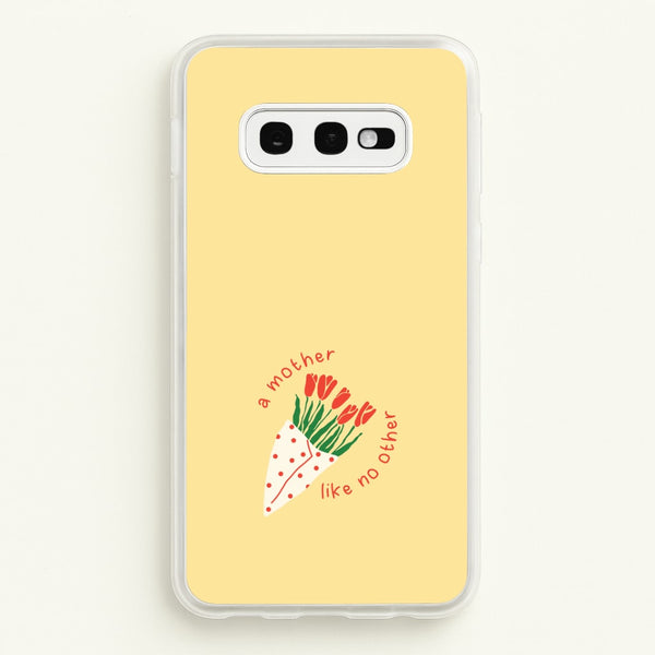 A Mother Like No Other Galaxy S10e Case