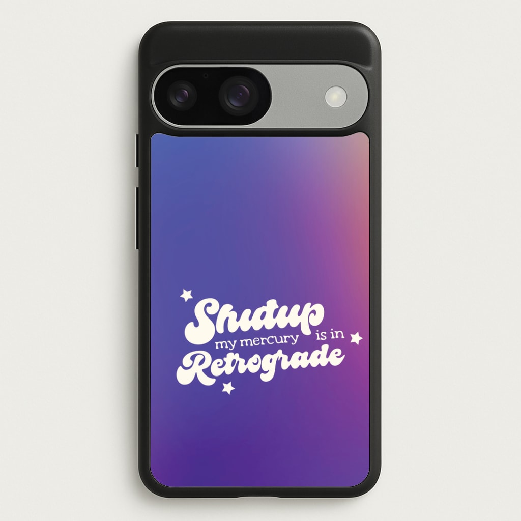 Shutup My Mercury Is In Retrograde Google Pixel 9 / 9 Pro Case