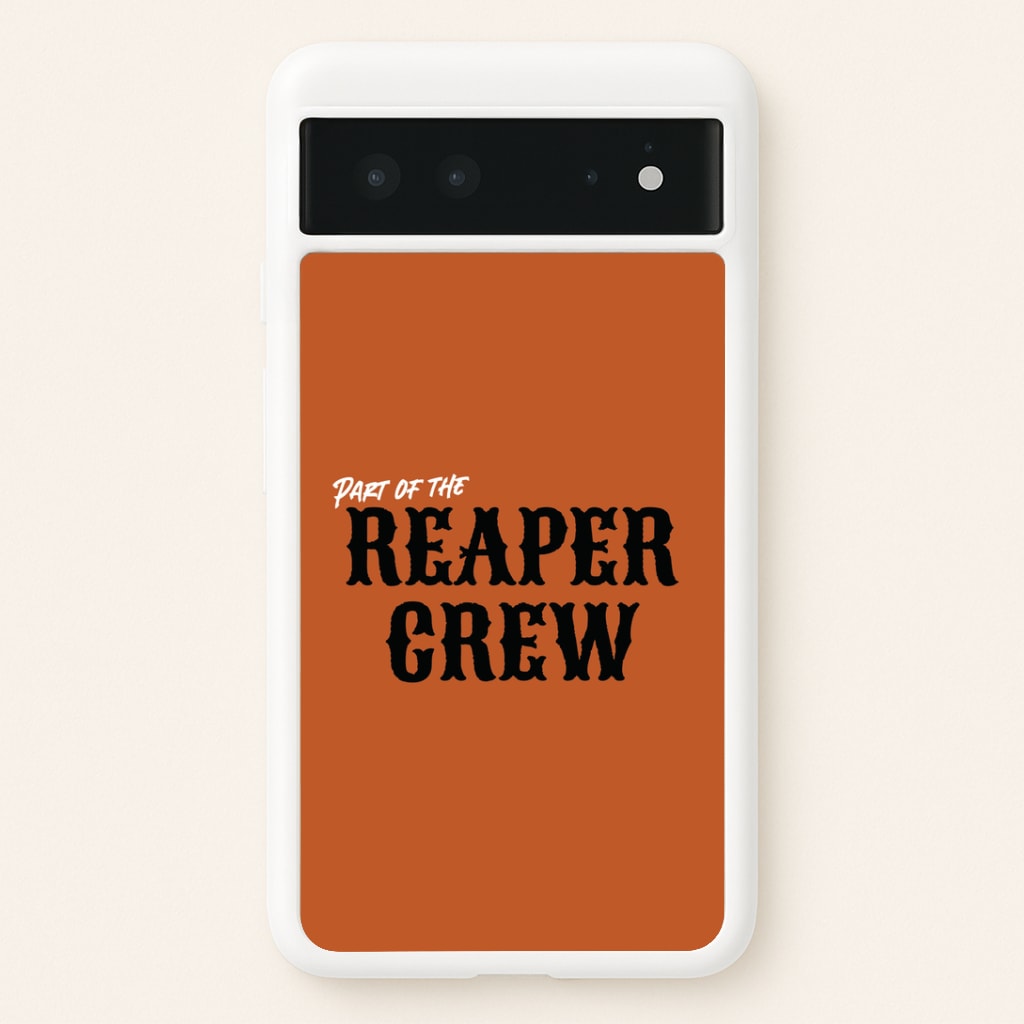 Part Of The Reaper Crew Google Pixel 6 Case