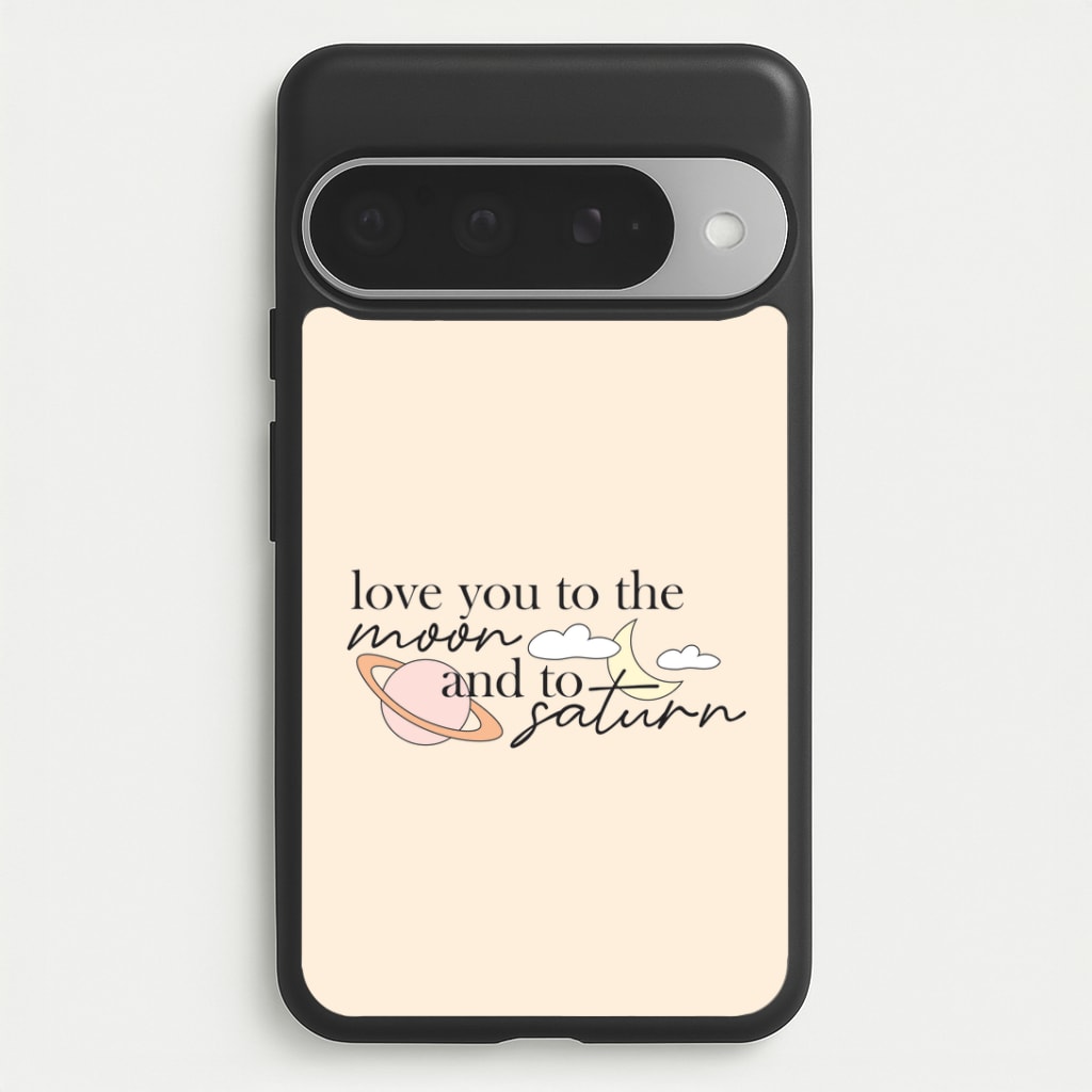 Love You To The Moon And Saturn Google Pixel 10 Pro XL Case